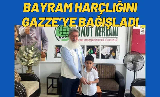 Bayram Harçlığını Gazze’ye Bağışladı