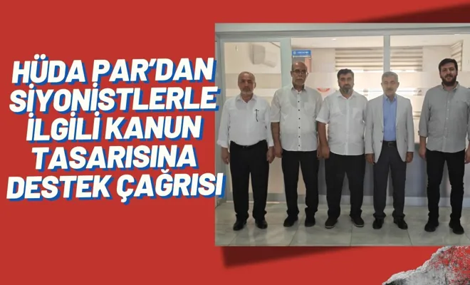 HÜDA PAR’ın Siyonistlerle İlgili Kanun Tasarısına Destek Çağrısı