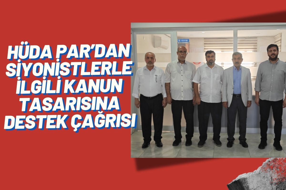 HÜDA PAR’ın Siyonistlerle İlgili Kanun Tasarısına Destek Çağrısı