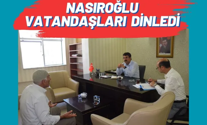 Nasıroğlu Vatandaşları Dinledi