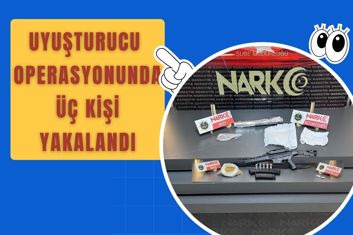 Uyuşturucu Operasyonunda Üç Kişi Yakalandı