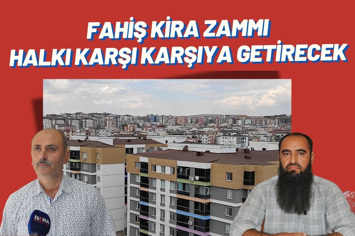 Fahiş Kira Zammı Halkı Karşı Karşıya Getirecek