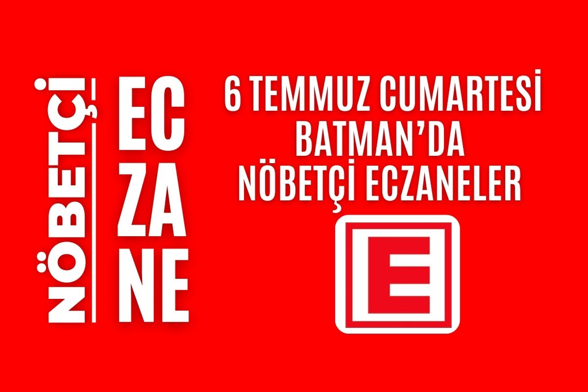 Batman Nöbetçi Eczaneler, 6 Temmuz Nöbetçi Eczane