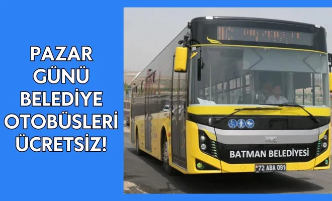 Pazar günü belediye otobüsleri ücretsiz!