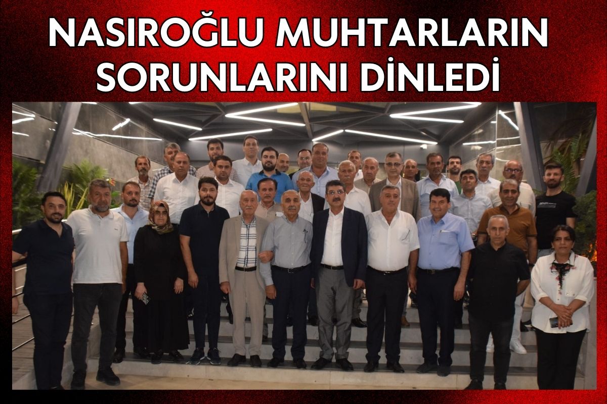 Nasıroğlu Muhtarların Sorunlarını Dinledi