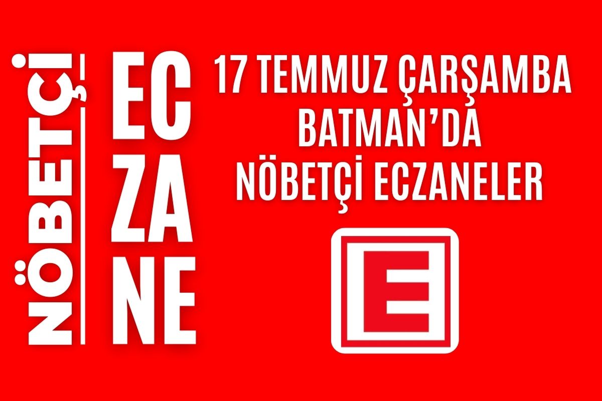 Batman Nöbetçi Eczaneler 17 Temmuz Çarşamba