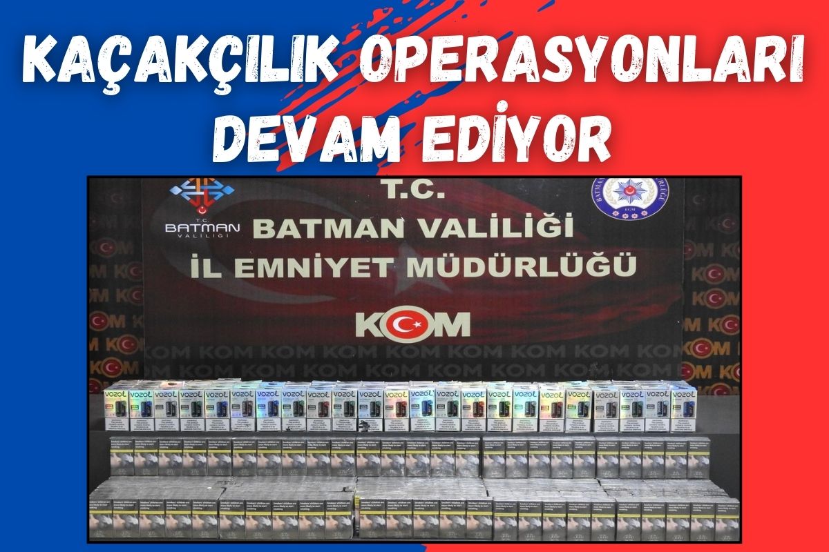 Kaçakçılık operasyonları devam ediyor