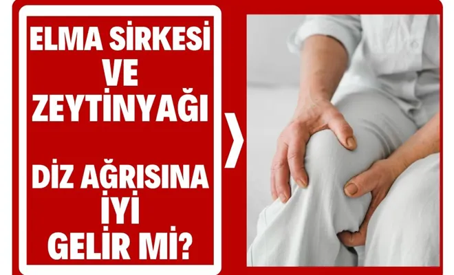 Elma Sirkesi ve Zeytinyağı Diz Ağrısına İyi Gelir mi?