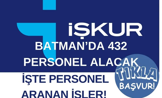 İŞKUR Batman’da 432 personel alınacak! Başvuru şartları ve meslekler açıklandı! TIKLA BAŞVUR!