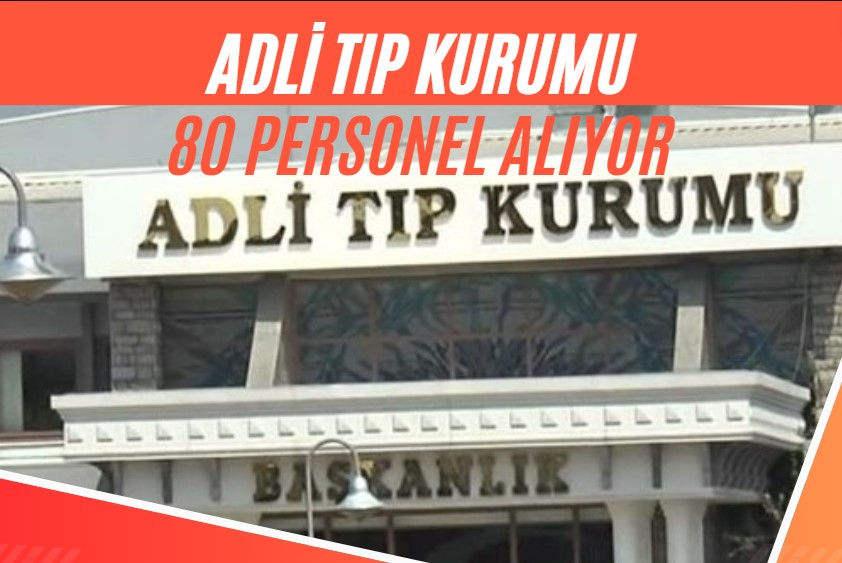 Adli Tıp Kurumu 80 Personel Alıyor