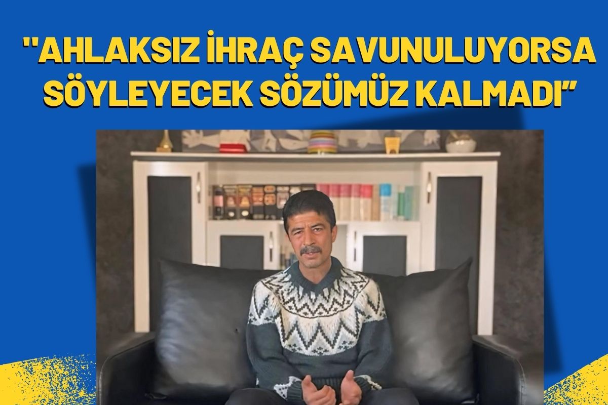 Ahlaksız İhraç Savunuluyorsa; Söyleyecek Sözümüz Kalmadı