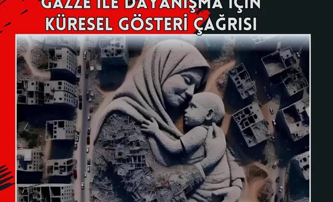 Gazze İle Dayanışma İçin Küresel Gösteri Çağrısı