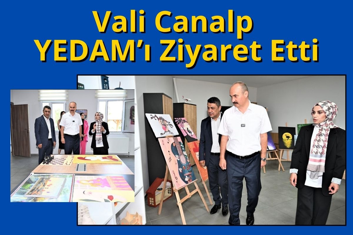 Vali Canalp YEDAM’ı Ziyaret Etti