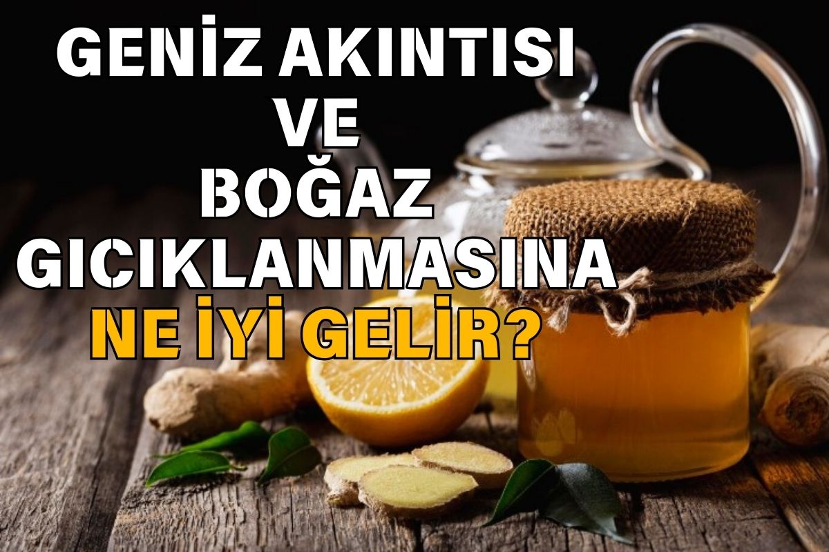 Geniz akıntısı ve boğaz gıcıklanmasına ne iyi gelir?