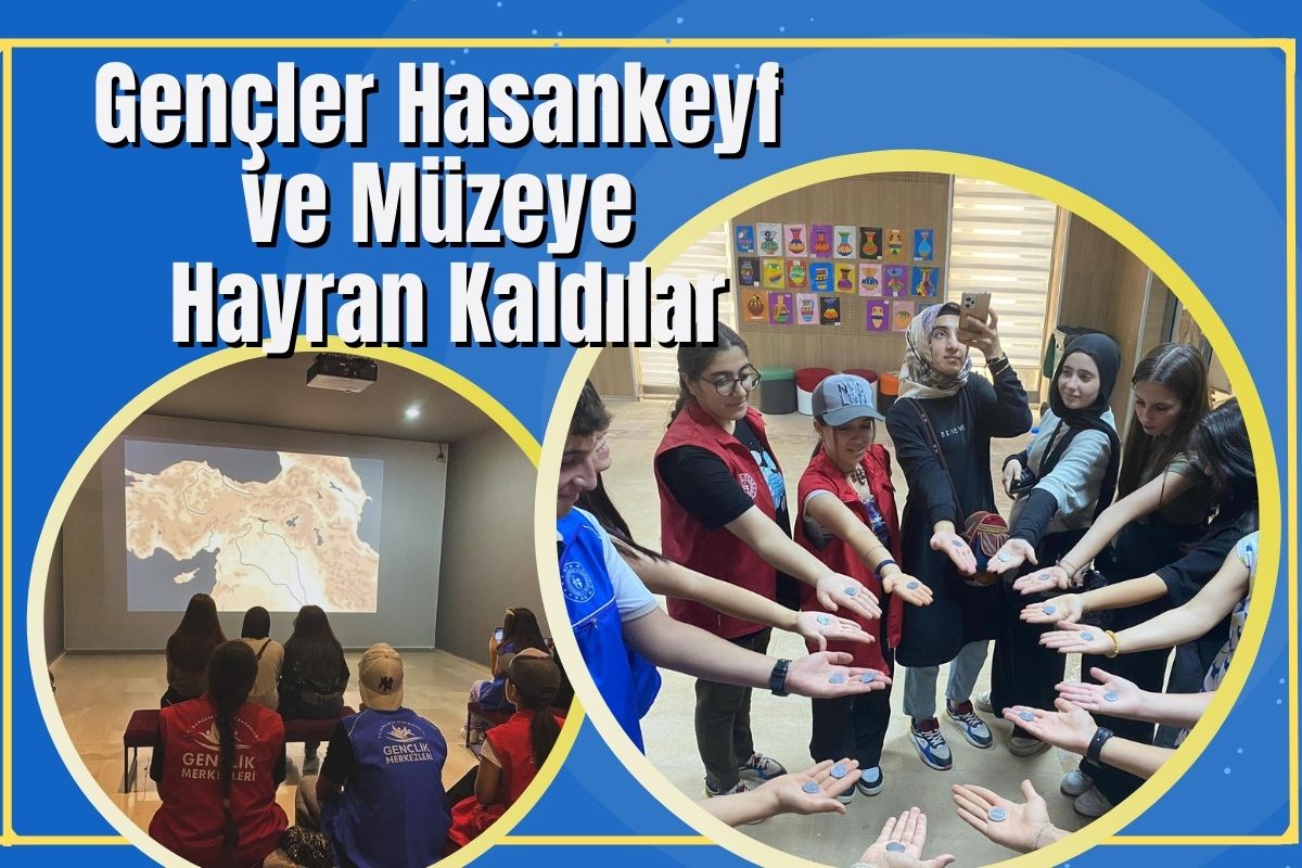 Gençler Hasankeyf ve Müzeye Hayran Kaldılar