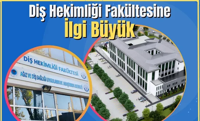 Diş Hekimliği Fakültesine İlgi Büyük