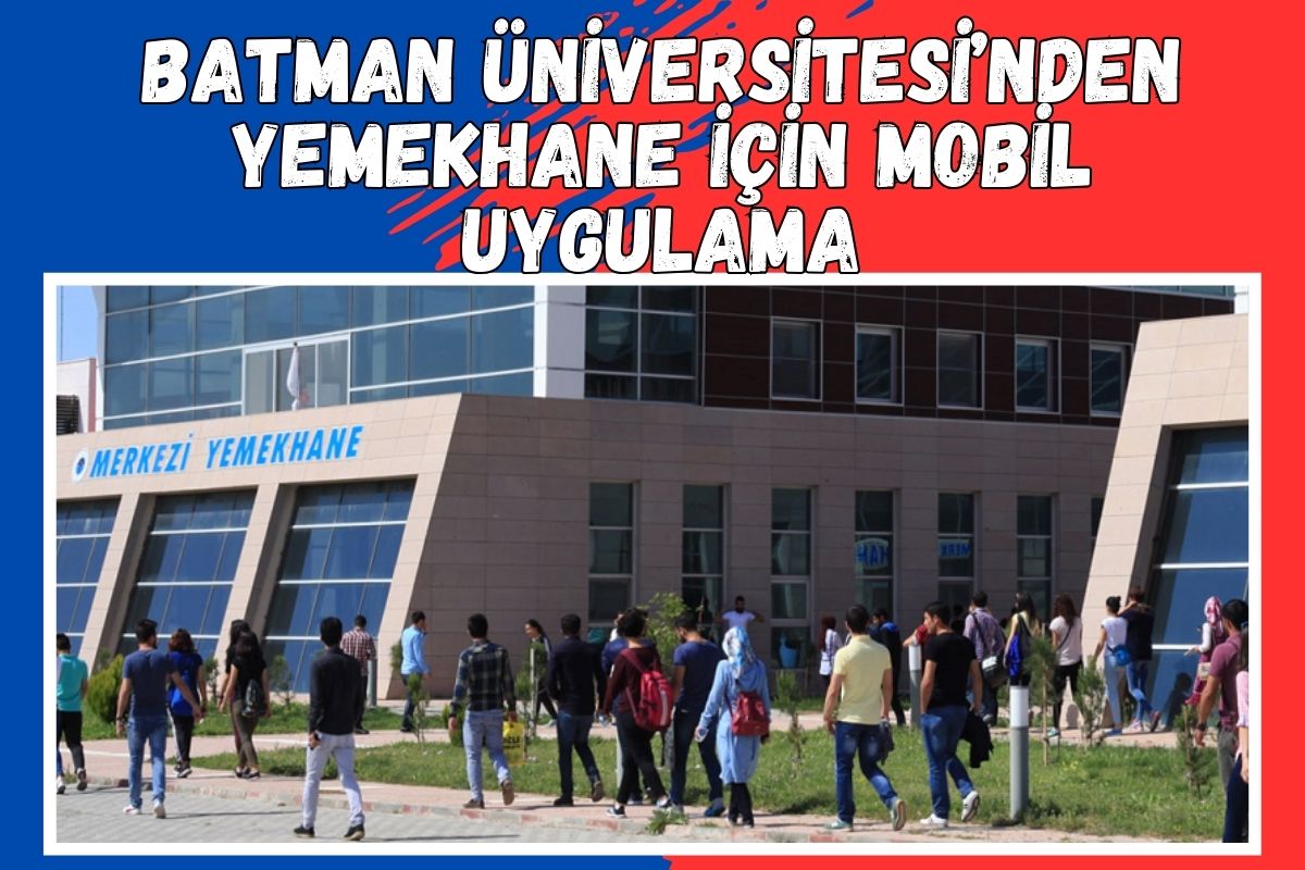 Batman Üniversitesi’nden yemekhane için mobil uygulama