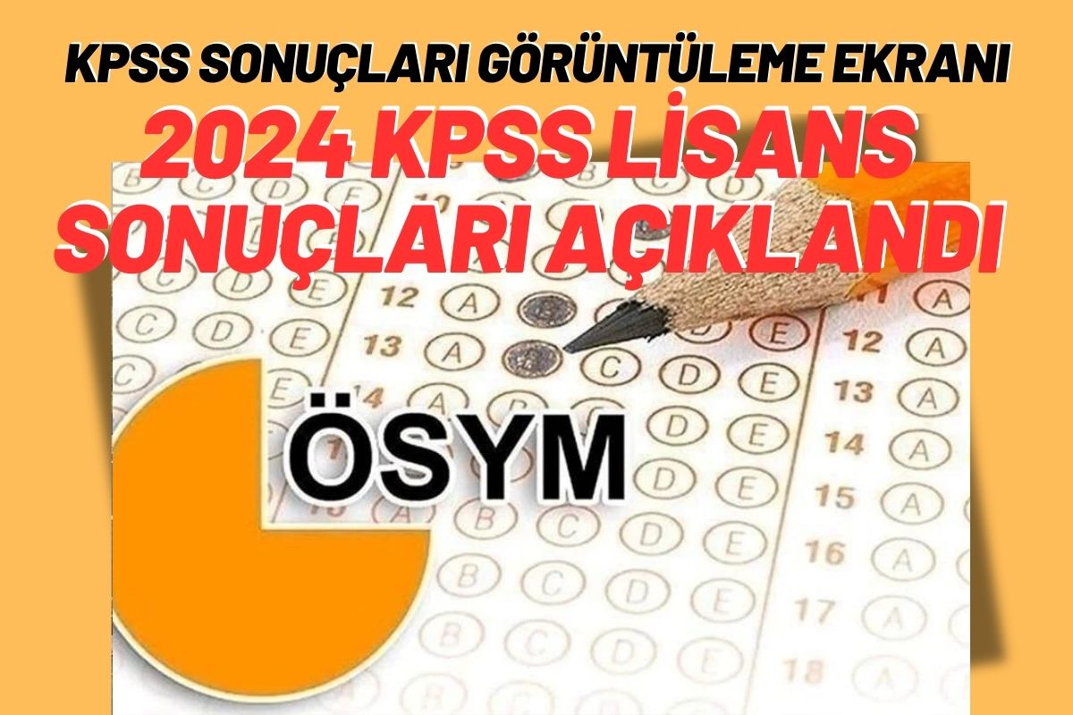 KPSS SONUÇLARI GÖRÜNTÜLEME EKRANI: 2024 KPSS Lisans sonuçları açıklandı! KPSS sonuçları nereden sorgulanıyor?