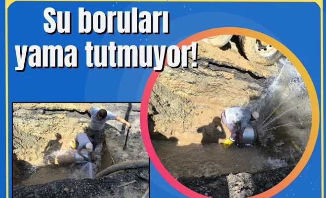 Su boruları yama tutmuyor!