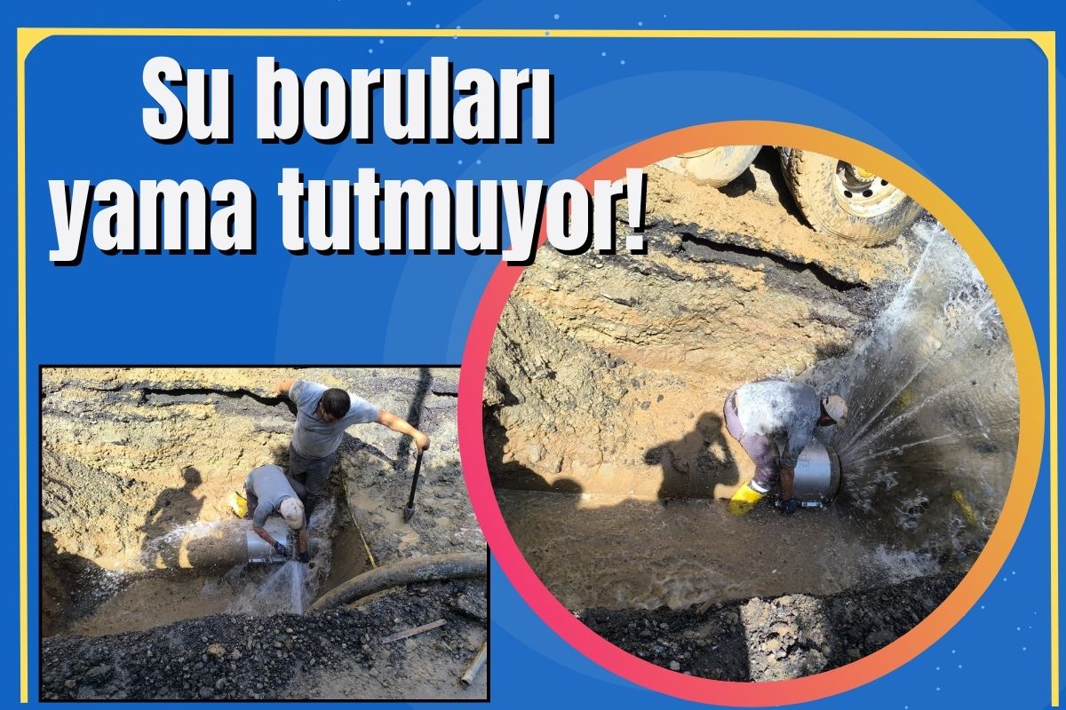 Su boruları yama tutmuyor!