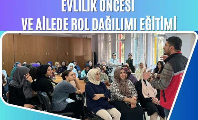 Evlilik Öncesi ve Ailede Rol Dağılımı Eğitimi