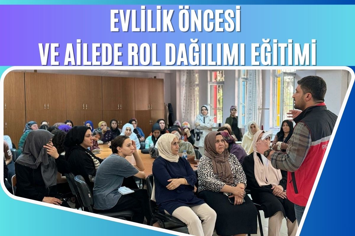 Evlilik Öncesi ve Ailede Rol Dağılımı Eğitimi