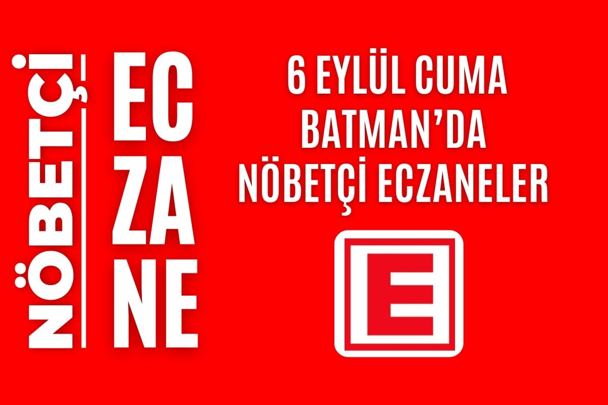 Nöbetçi eczane, Batman nöbetçi eczaneler, 6 Eylül nöbetçi eczane