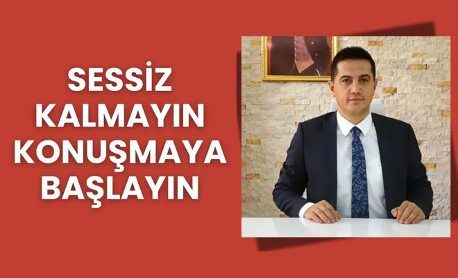 Sessiz Kalmayın Konuşmaya Başlayın