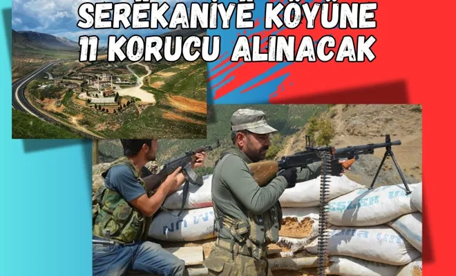 Serêkaniyê Köyüne 11 korucu alınacak