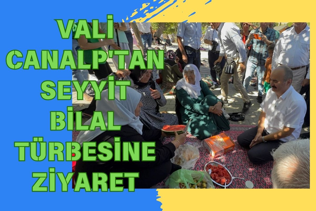 Vali Canalp'tan Seyyit Bilal Türbesine Ziyaret