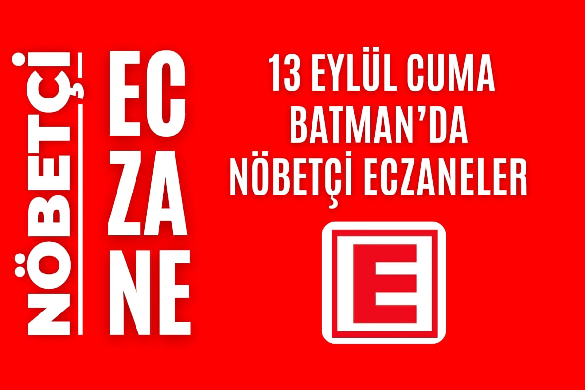 Nöbetçi eczane, Batman nöbetçi eczaneler, 13 Eylül nöbetçi eczane