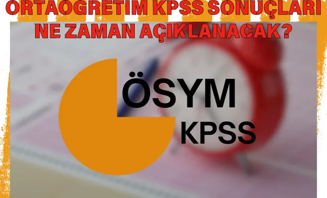 Ortaöğretim KPSS sonuçları ne zaman açıklanacak?