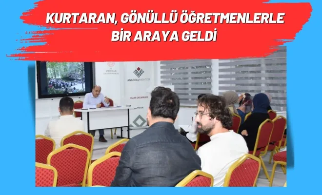 Kurtaran, Gönüllü Öğretmenlerle Bir Araya Geldi