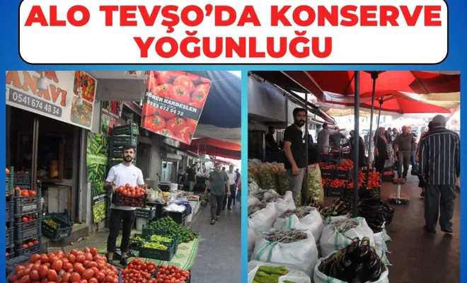 Alo Tevşo’da Konserve Yoğunluğu