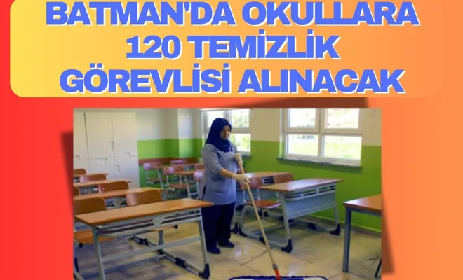 Batman'da Okullara 120 Temizlik Görevlisi Alınacak