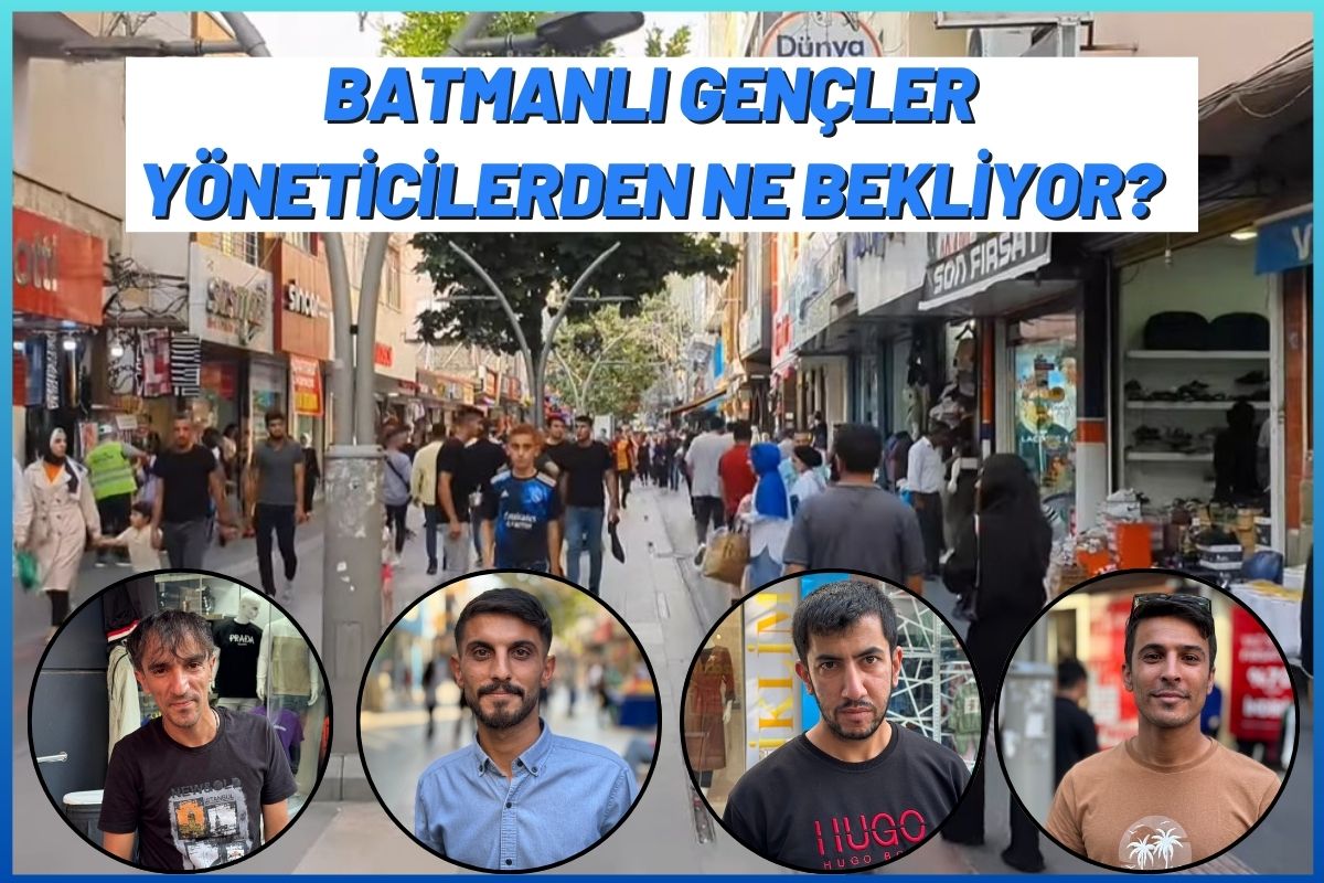 Batmanlı gençler yöneticilerden ne bekliyor?