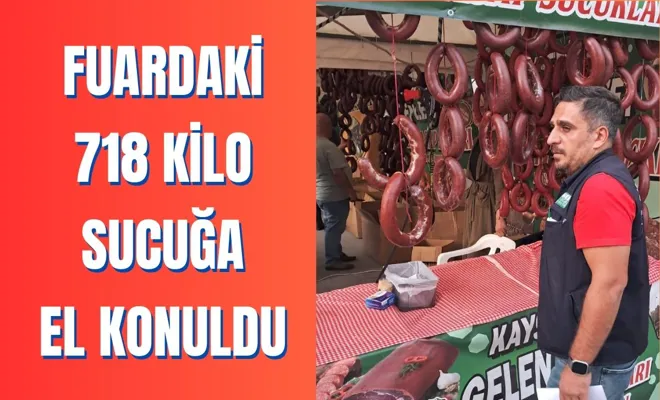 Fuardaki 718 Kilo Sucuğa El Konuldu