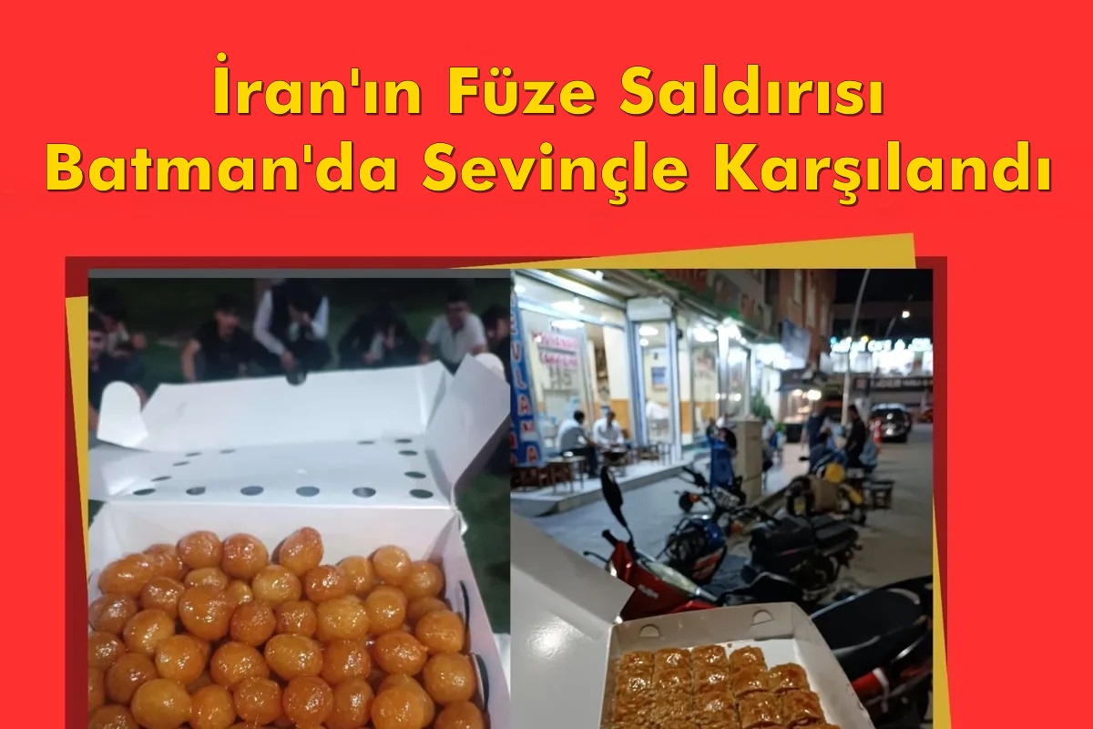 İran'ın Füze Saldırısı Batman'da Sevinçle Karşılandı