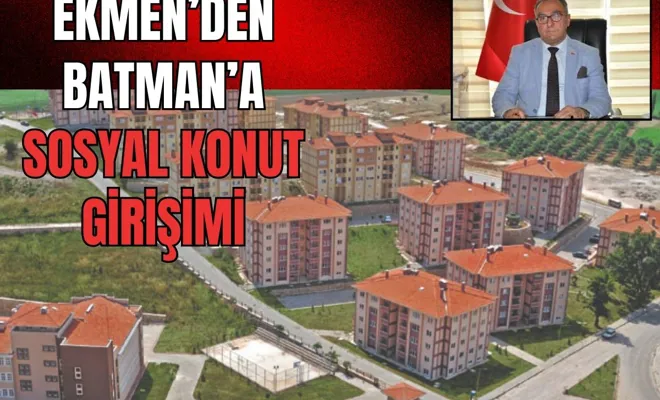 Ekmen’den Batman’a sosyal konut girişimi