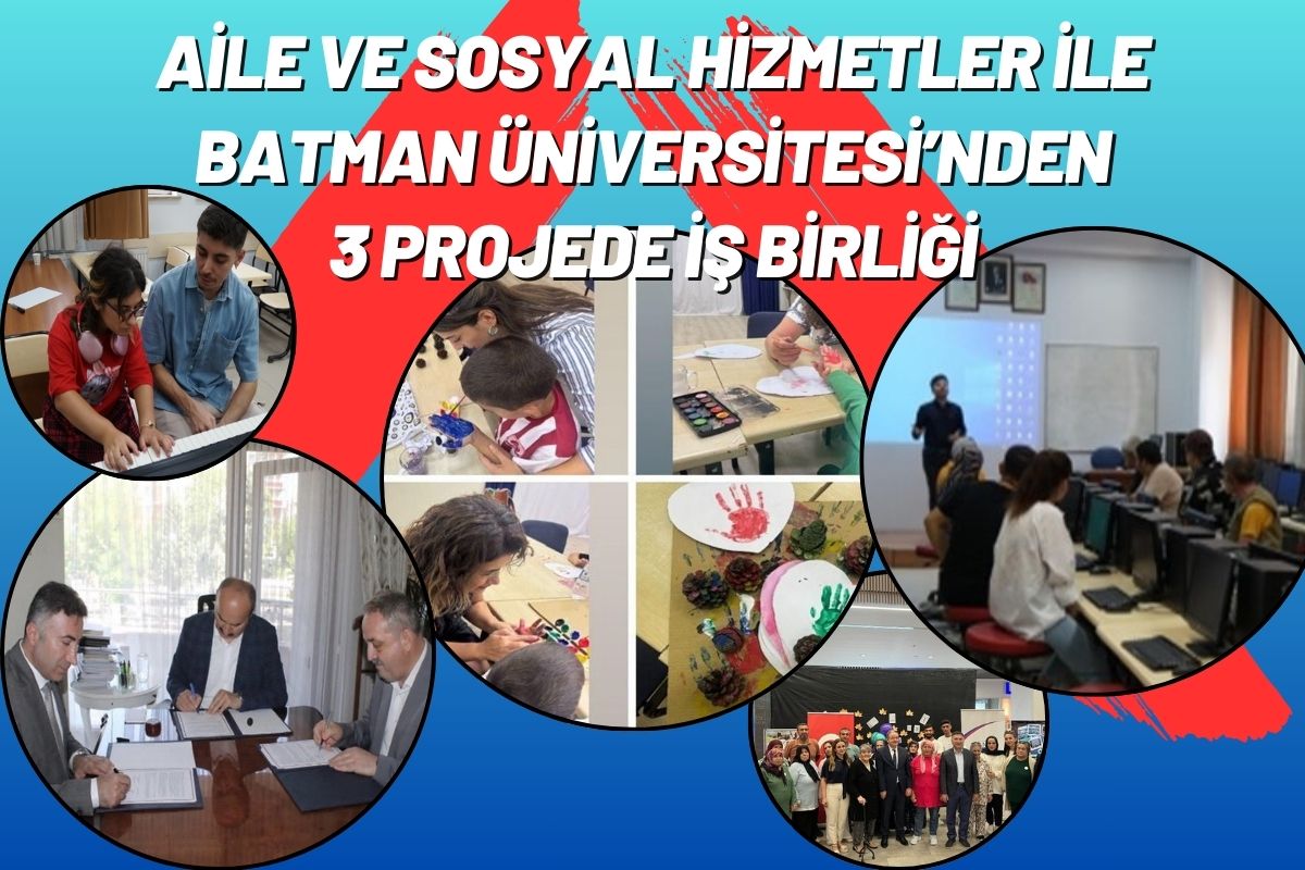 Aile ve Sosyal Hizmetler ile Batman Üniversitesi’nden 3 projede iş birliği