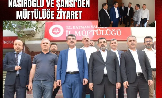 Nasıroğlu ve Şansi’den Müftülüğe Ziyaret