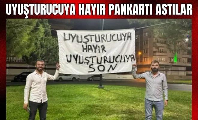 Uyuşturucuya Hayır Pankartı Astılar