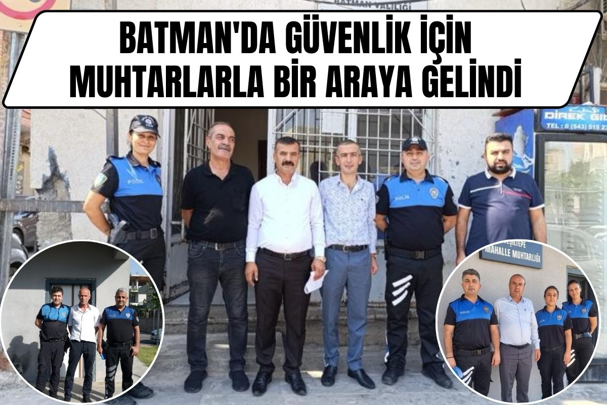 Batman'da Güvenlik İçin Muhtarlarla Bir Araya Gelindi