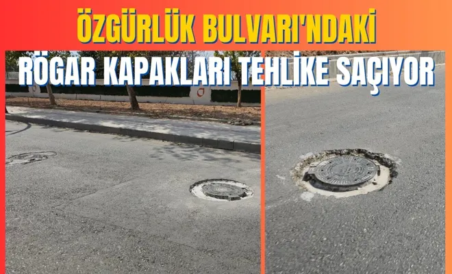 Özgürlük Bulvarı'ndaki Rögar Kapakları Tehlike Saçıyor