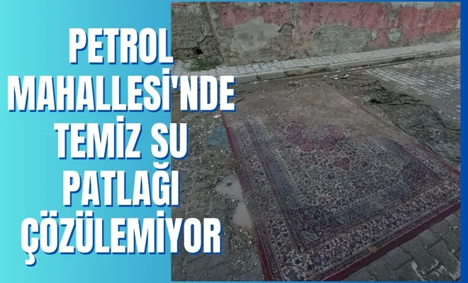 Petrol Mahallesi'nde Temiz Su Patlağı Çözülemiyor