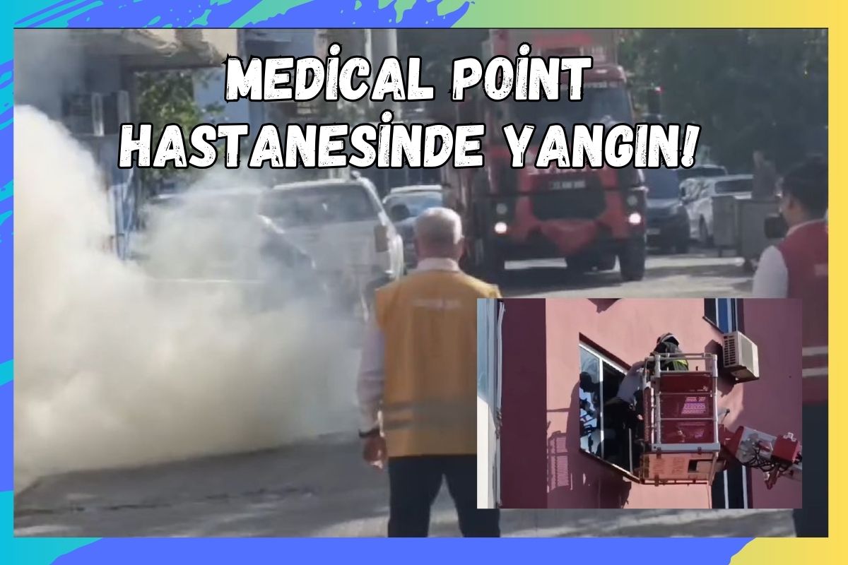 Medical Point Hastanesinde Yangın!