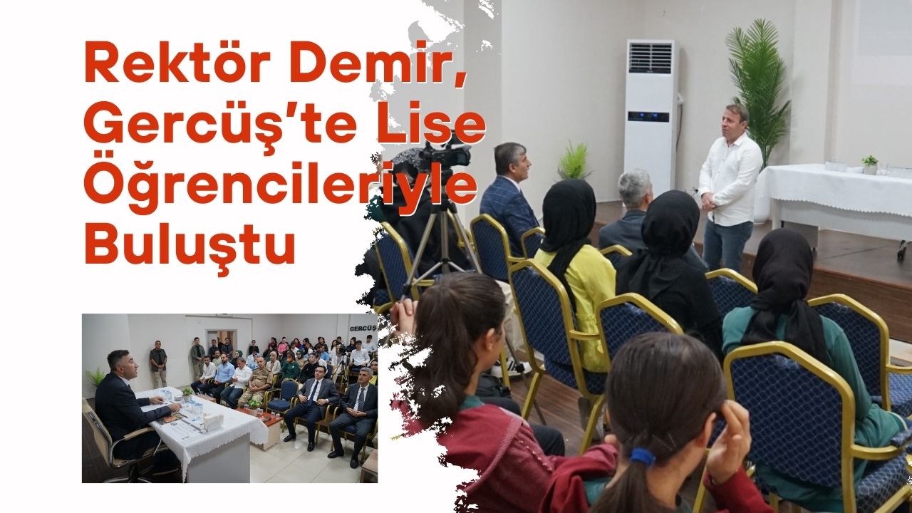 Rektör Demir, Gercüş’te Lise Öğrencileriyle Buluştu