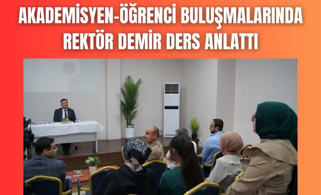 Akademisyen-Öğrenci Buluşmalarında Rektör Demir Ders Anlattı