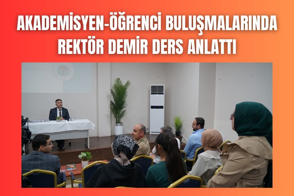 Akademisyen-Öğrenci Buluşmalarında Rektör Demir Ders Anlattı