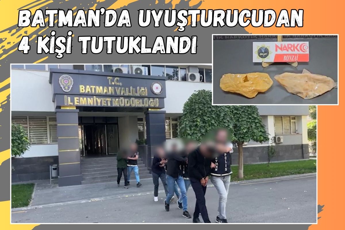 Batman’da Uyuşturucudan 4 Kişi Tutuklandı